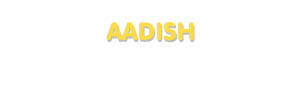 Der Vorname Aadish