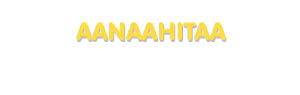 Der Vorname Aanaahitaa
