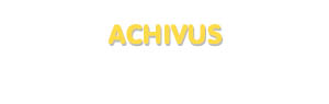 Der Vorname Achivus