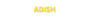 Der Vorname Adish
