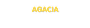 Der Vorname Agacia