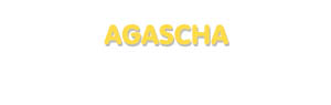 Der Vorname Agascha