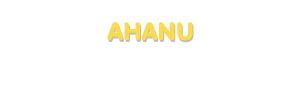 Der Vorname Ahanu