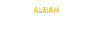 Der Vorname Aleiah