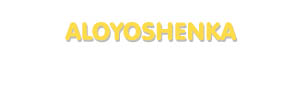 Der Vorname Aloyoshenka