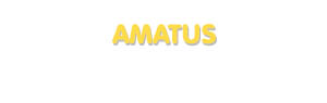 Der Vorname Amatus