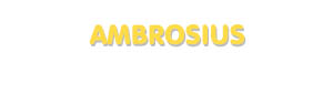 Der Vorname Ambrosius