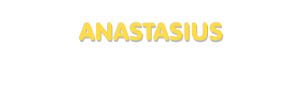 Der Vorname Anastasius