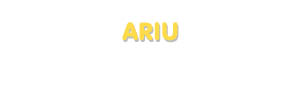 Der Vorname Ariu