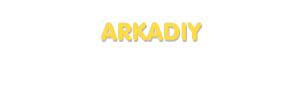 Der Vorname Arkadiy