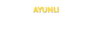 Der Vorname Ayunli