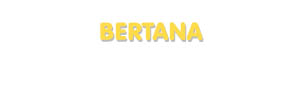 Der Vorname Bertana
