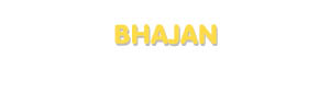 Der Vorname Bhajan