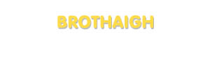 Der Vorname Brothaigh