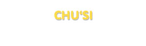 Der Vorname Chu'si