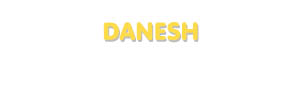 Der Vorname Danesh