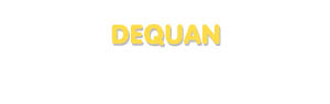 Der Vorname Dequan