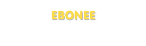 Der Vorname Ebonee