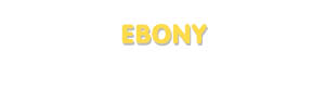 Der Vorname Ebony