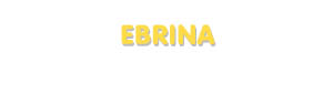 Der Vorname Ebrina