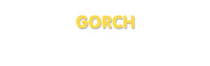 Der Vorname Gorch