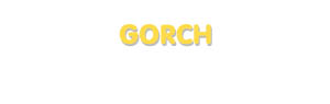Der Vorname Gorch