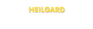 Der Vorname Heilgard
