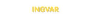 Der Vorname Ingvar