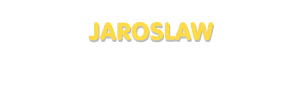 Der Vorname Jaroslaw