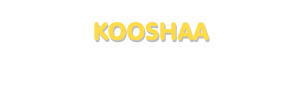 Der Vorname Kooshaa