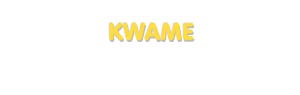 Der Vorname Kwame