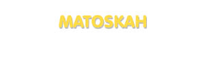 Der Vorname Matoskah