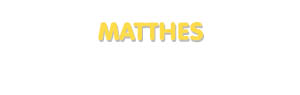 Der Vorname Matthes