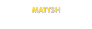 Der Vorname Matysh