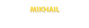 Der Vorname Mikhail