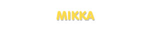 Der Vorname Mikka