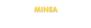 Der Vorname Minea