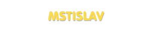 Der Vorname Mstislav