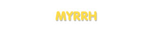 Der Vorname Myrrh