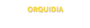 Der Vorname Orquidia