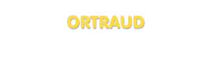 Der Vorname Ortraud