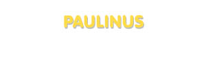 Der Vorname Paulinus