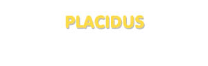 Der Vorname Placidus