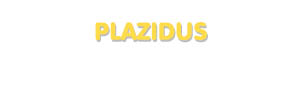 Der Vorname Plazidus