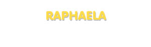 Der Vorname Raphaela