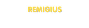 Der Vorname Remigius