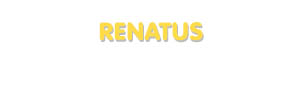 Der Vorname Renatus