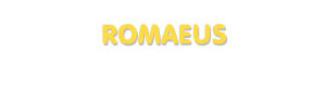 Der Vorname Romaeus