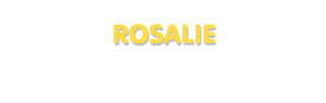 Der Vorname Rosalie