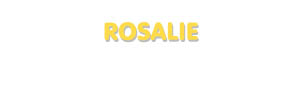 Der Vorname Rosalie